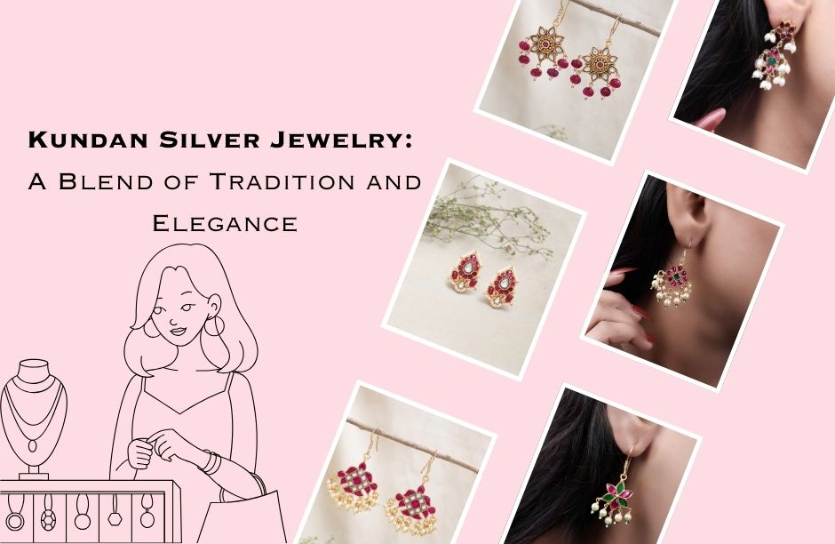Kundan Silver Jewelry: A Blend of Tradition and Elegance